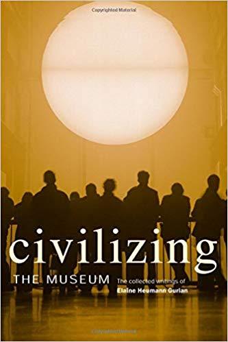 Elaine Heumann Gurian / Civilizing the Museum